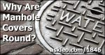 Why Are Manhole Covers Round?