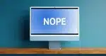 Computer screen with the word "Nope".