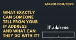 What Can People Tell from My IP Address?