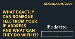 What Can People Tell from My IP Address?