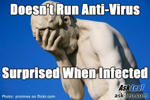 Doesn't Run Anti-Virus; Surprised When Infected
