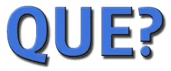 Que?