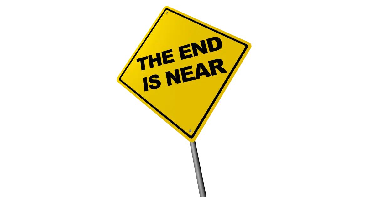 The End is Near!