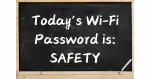 Text: Today's Wi-Fi Password is SAFETY