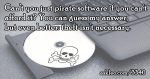 Why can't the poor just pirate software?