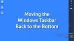 Moving the Windows Taskbar Back to the Bottom
