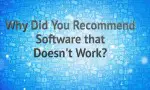 Why Did You Recommend Software that Doesn't Work?