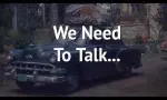 We Need To Talk...