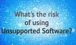 What's the risk of using Unsupported Software?