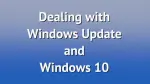Dealing with Windows Update and Windows 10