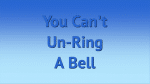 You can't unring a bell