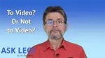 To Video or Not