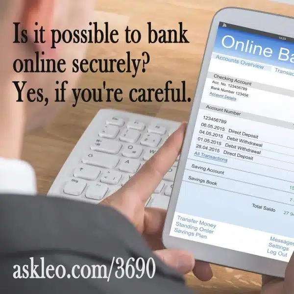 Is it possible to bank online securely? Yes, if you're careful.