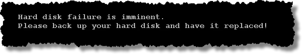 Hard disk failure is imminent