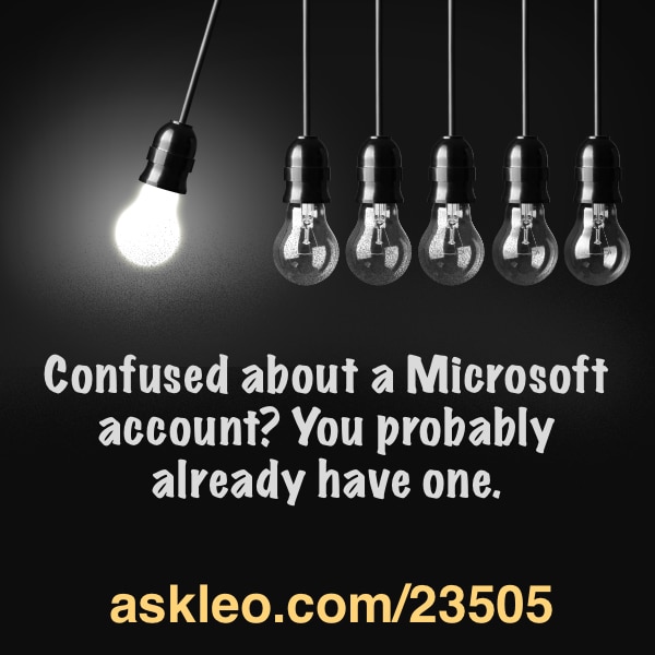 Confused about a Microsoft account? You probably already have one.