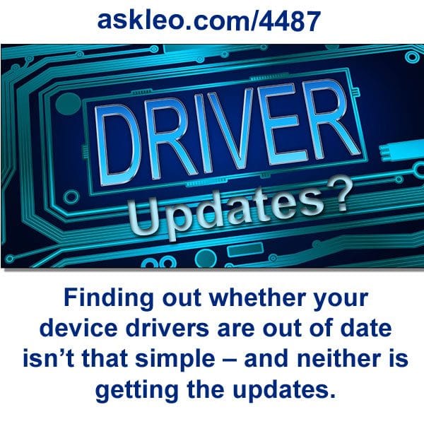 Finding out whether your device drivers are out of date isn’t that simple – and neither is getting the updates.