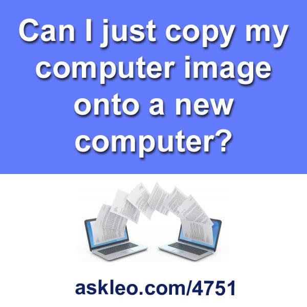 Can I just copy my computer image onto a new computer?