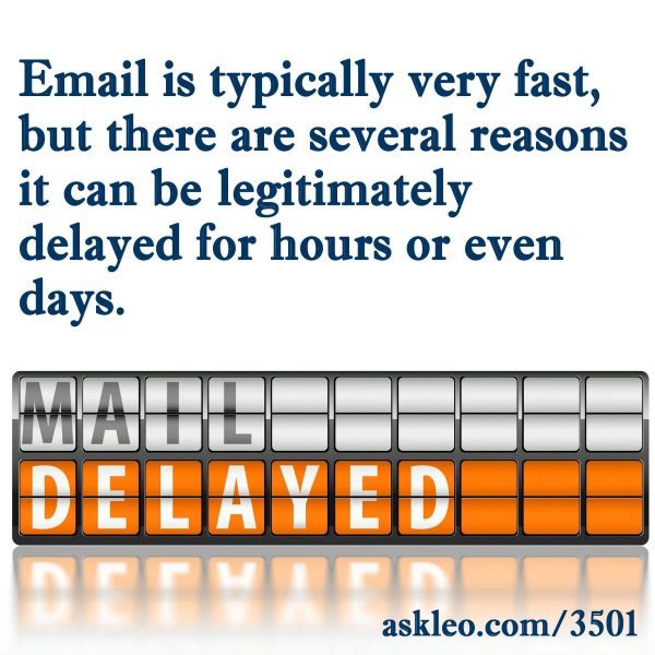 Email is typically very fast, but there are several reasons it can be legitimately delayed for hours or even days.