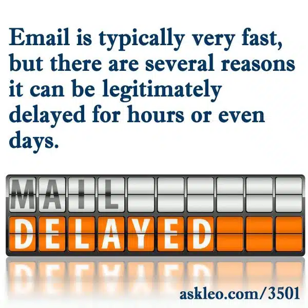 Email is typically very fast, but there are several reasons it can be legitimately delayed for hours or even days. 
