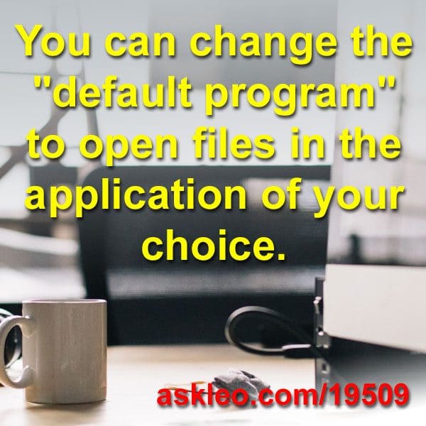 You can change the "default program" to open files in the application of your choice.