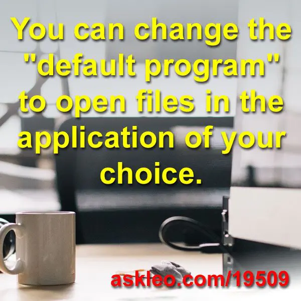 You can change the "default program" to open files in the application of your choice. 