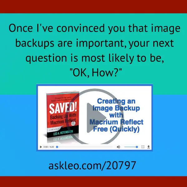  Once I've convinced you that image backups are important, your next question is mostly likely to be, "OK, How?"