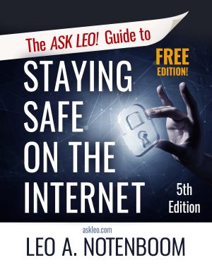 The Ask Leo! Guide to Staying Safe on the Internet – FREE Edition - 5th Edition