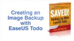 Saved! Backing Up With EaseUS Todo – Creating an Image Backup