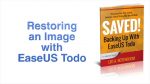 Saved! Backing Up With EaseUS Todo – Restoring a Backup Image