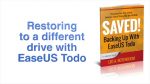 Saved! Backing Up With EaseUS Todo – Restoring to a Different Drive
