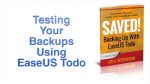 Saved! Backing Up With EaseUS Todo – Testing Your Backups