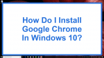 How Do I Install Google Chrome in Windows 10?