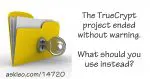 What Happened to TrueCrypt and What Do I Use Instead?