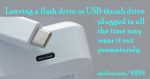 Is It Safe to Leave a Flash Drive Plugged In All the Time?