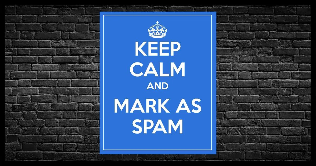 Keep Calm and Mark as Spam