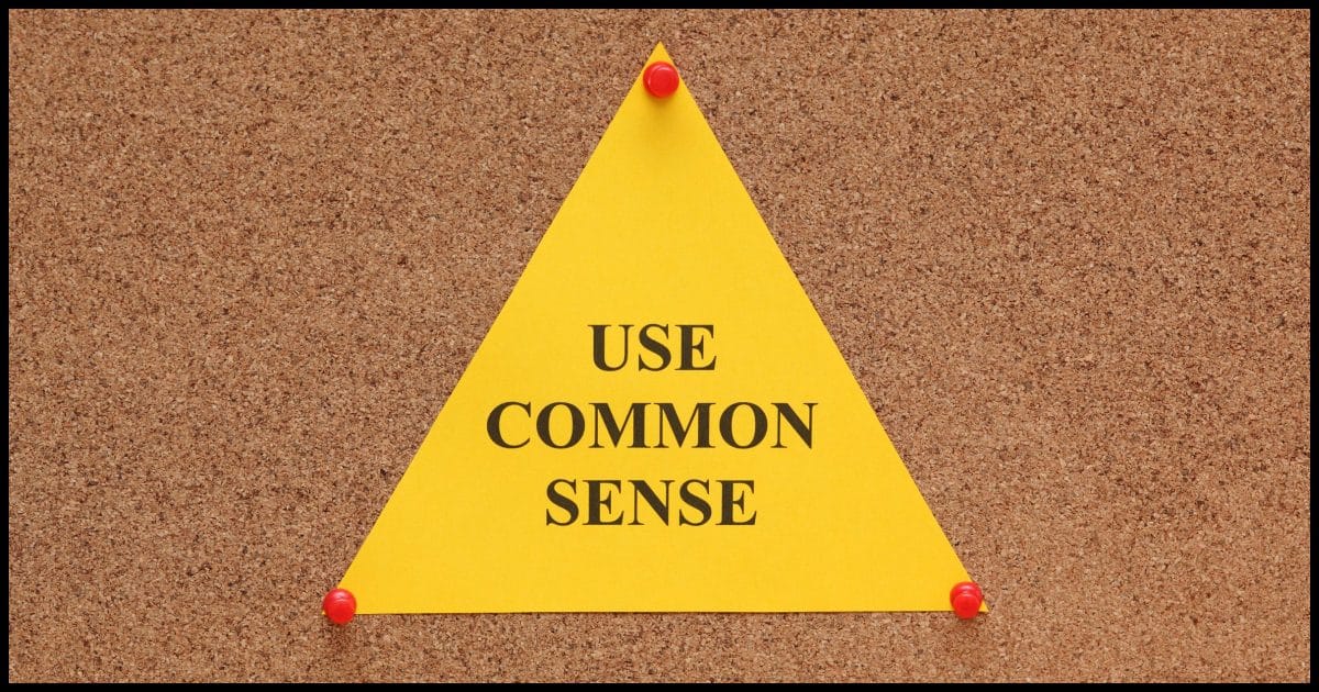 Use Common Sense