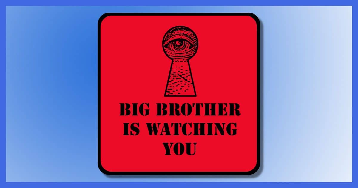 Big Brother is Watching You!