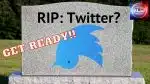 RIP Twitter