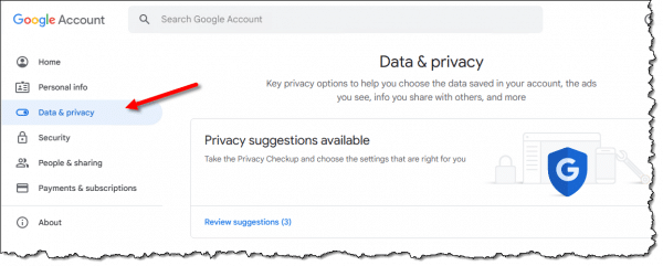 Data & privacy link in your Google account.