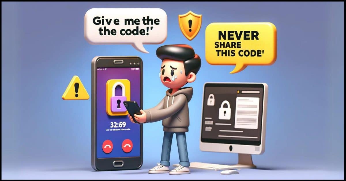 A person receiving a scam call. The person looks confused while holding a phone. A large speech bubble from the phone says 'Give me the code!' Contrasting this, another speech bubble from a nearby computer screen says 'Never share this code.'