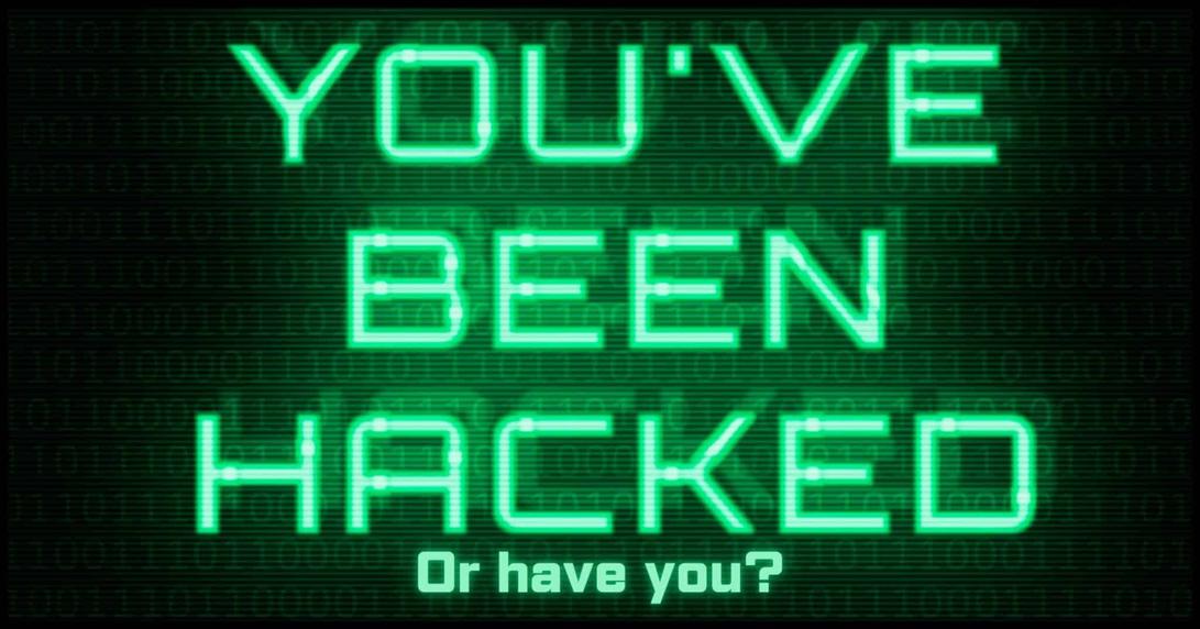 Text: You've been hacked - or have you?