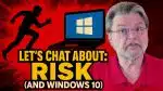 Let's Chat About: Risk (and Windows 10)
