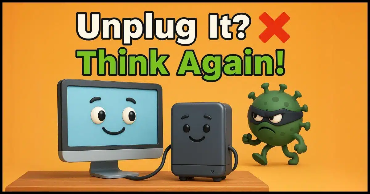 Unplug it? (Your external drive) Think again!